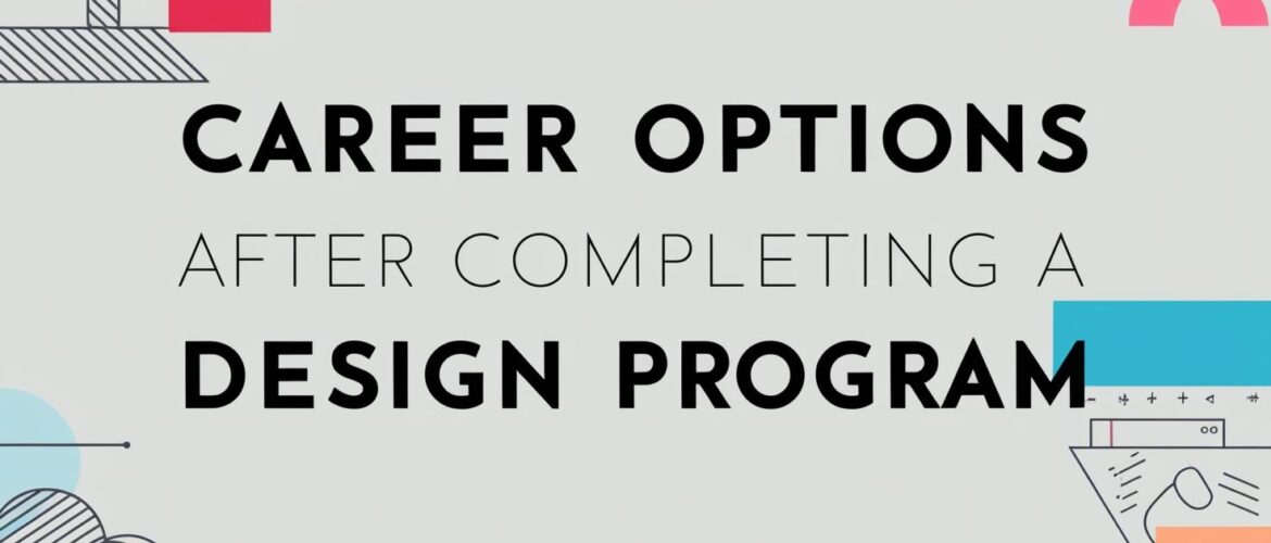 Career Options After Completing a 6-Month Design Program