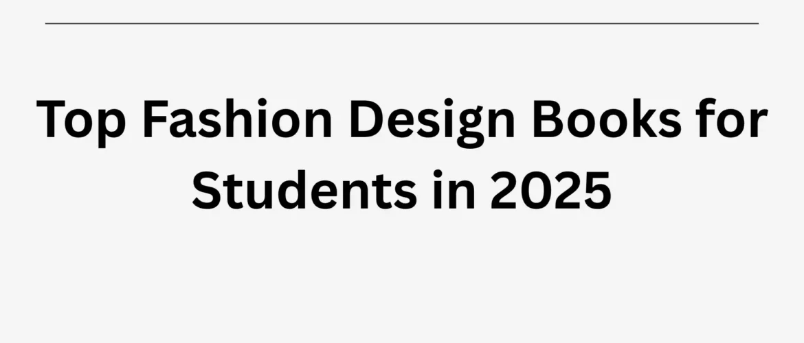Top-Fashion-Design-Books-for-Students-in-2025